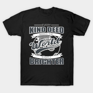 'Every Kind Deed Makes The World Slightly Brighter' Food and Water Relief Shirt T-Shirt